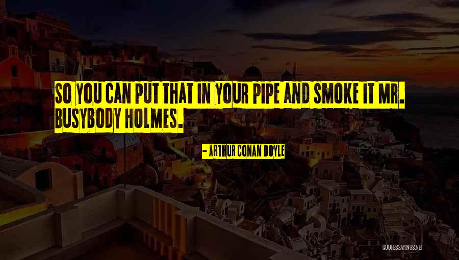 Drefan Cosplay Quotes By Arthur Conan Doyle