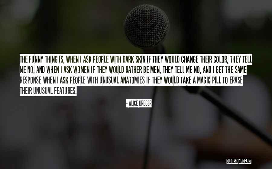 Dreger Quotes By Alice Dreger Dreger Quotes By Alice Dreger