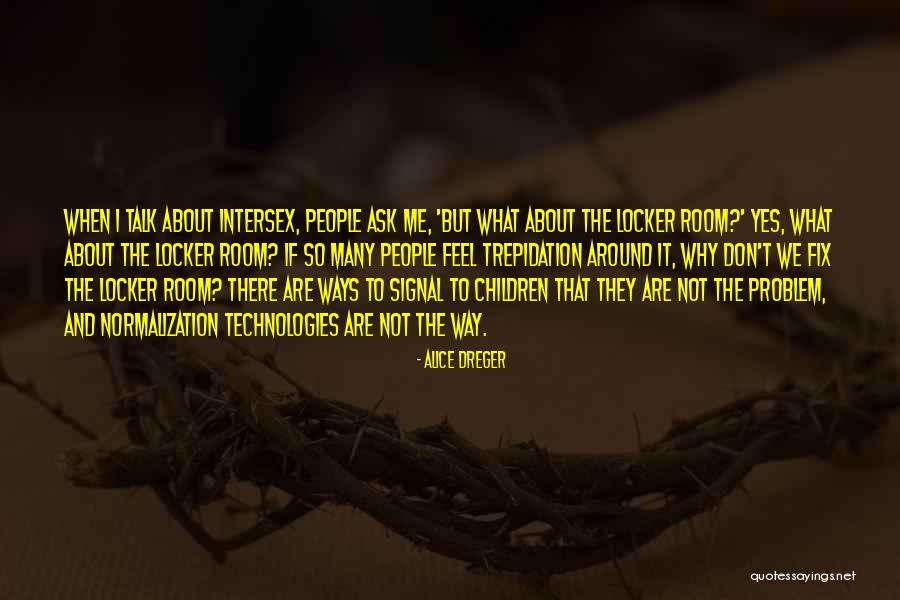 Dreger Quotes By Alice Dreger Dreger Quotes By Alice Dreger