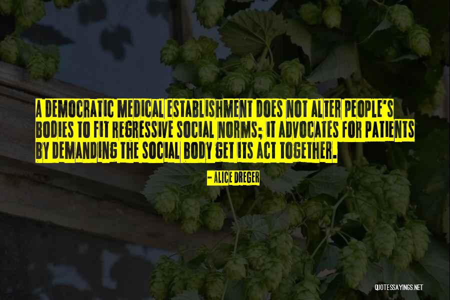 Dreger Quotes By Alice Dreger Dreger Quotes By Alice Dreger