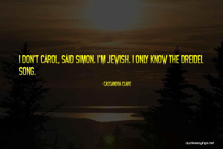 Dreidel Quotes By Cassandra Clare Dreidel Quotes By Cassandra Clare