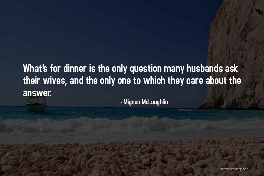 Dreiging Op Quotes By Mignon McLaughlin Dreiging Op Quotes By Mignon McLaughlin