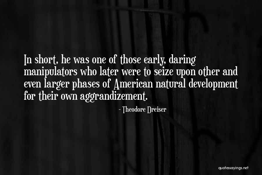 Dreiser Quotes By Theodore Dreiser