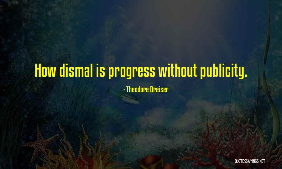 Dreiser Quotes By Theodore Dreiser