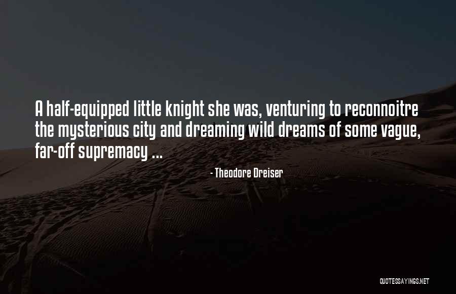 Dreiser Quotes By Theodore Dreiser