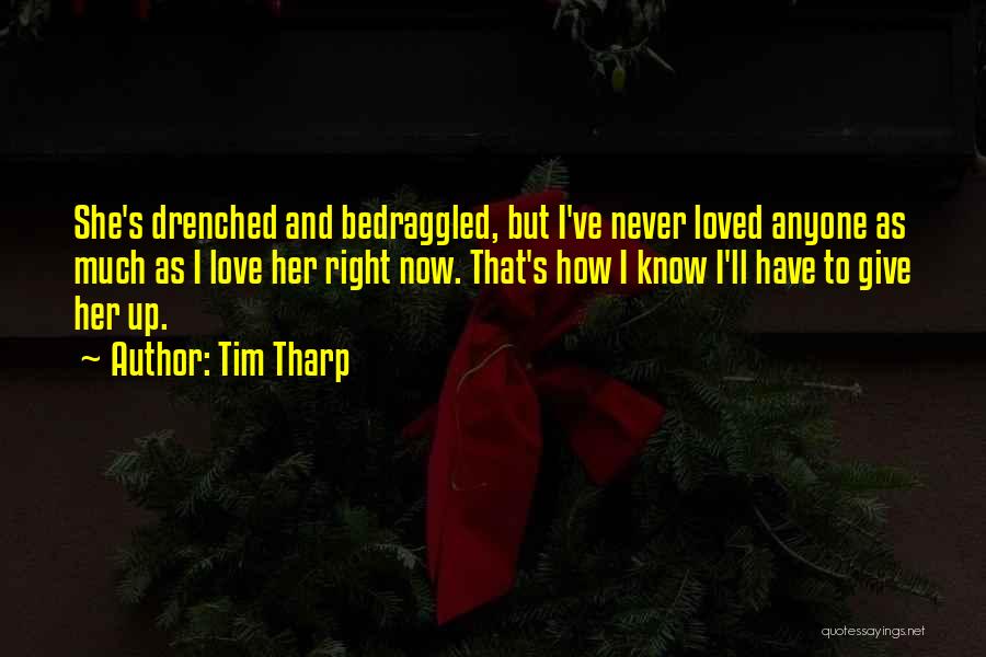 Drenched In Love Quotes By Tim Tharp