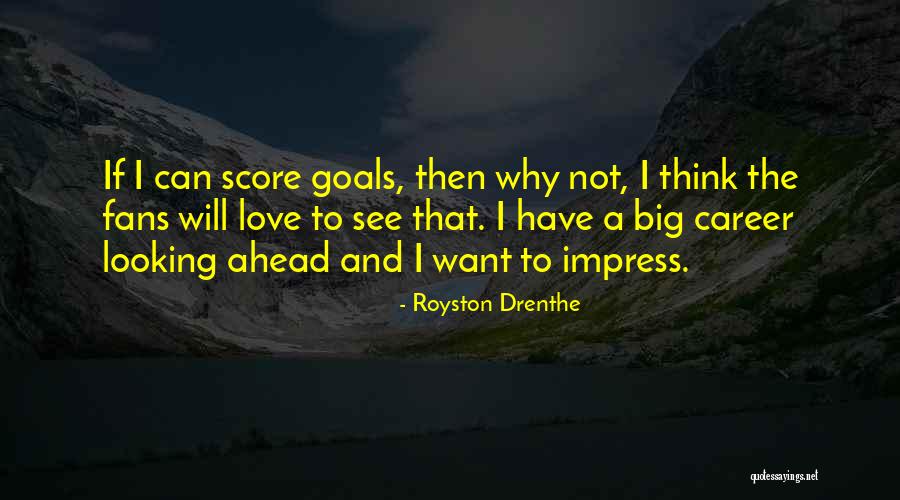 Drenthe Quotes By Royston Drenthe Drenthe Quotes By Royston Drenthe