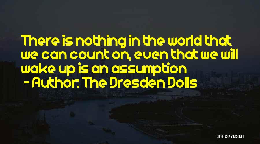 Dresden Dolls Quotes By The Dresden Dolls