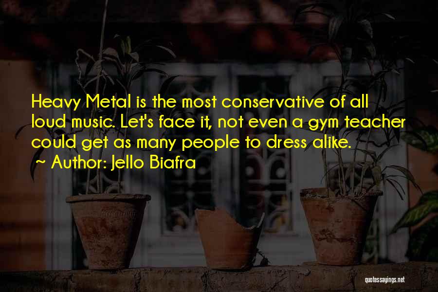 Dress Alike Quotes By Jello Biafra