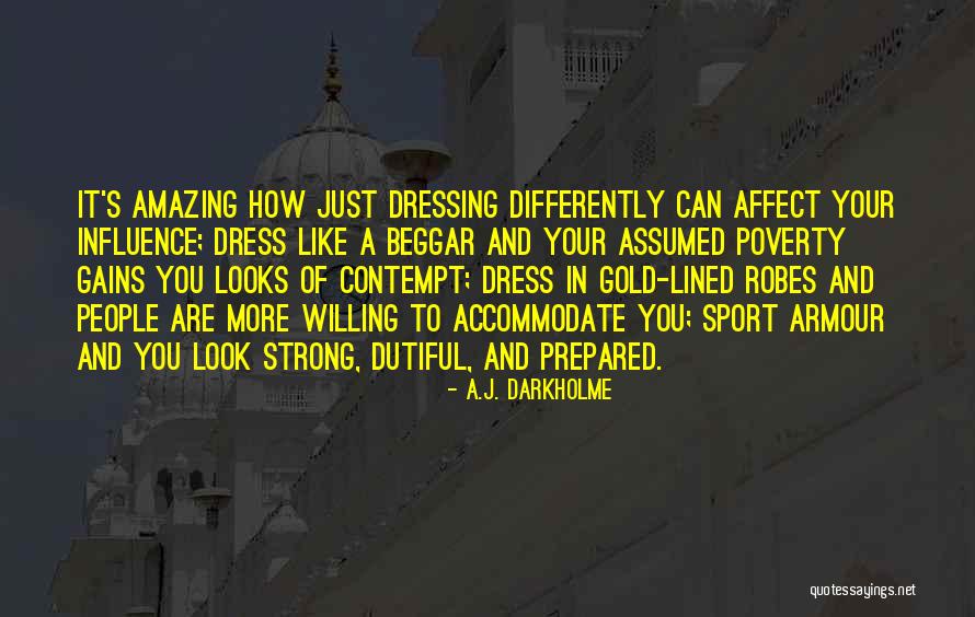 Dress And Appearance Quotes By A.J. Darkholme Dress And Appearance Quotes By A.J. Darkholme