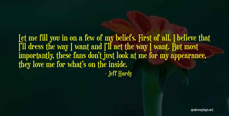 Dress And Appearance Quotes By Jeff Hardy Dress And Appearance Quotes By Jeff Hardy