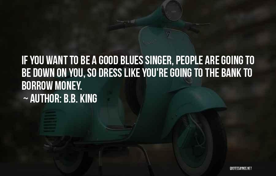 Dress Blues Quotes By B.B. King