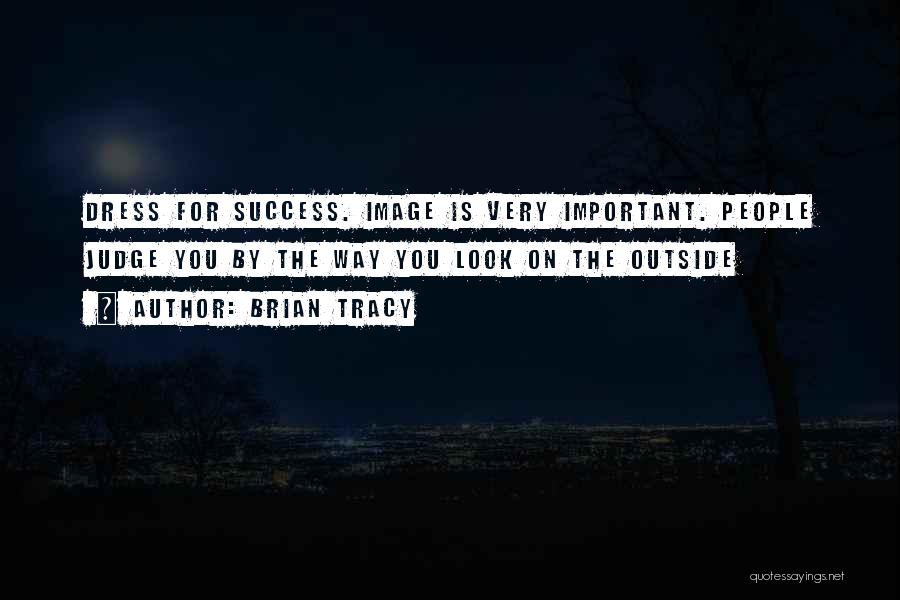 Dress For Success Quotes By Brian Tracy