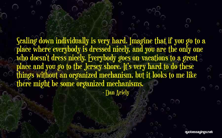 Dress Like Quotes By Dan Ariely Dress Like Quotes By Dan Ariely