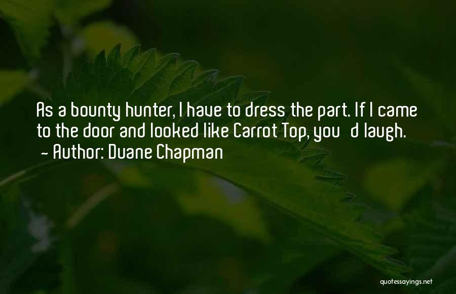Dress Like Quotes By Duane Chapman