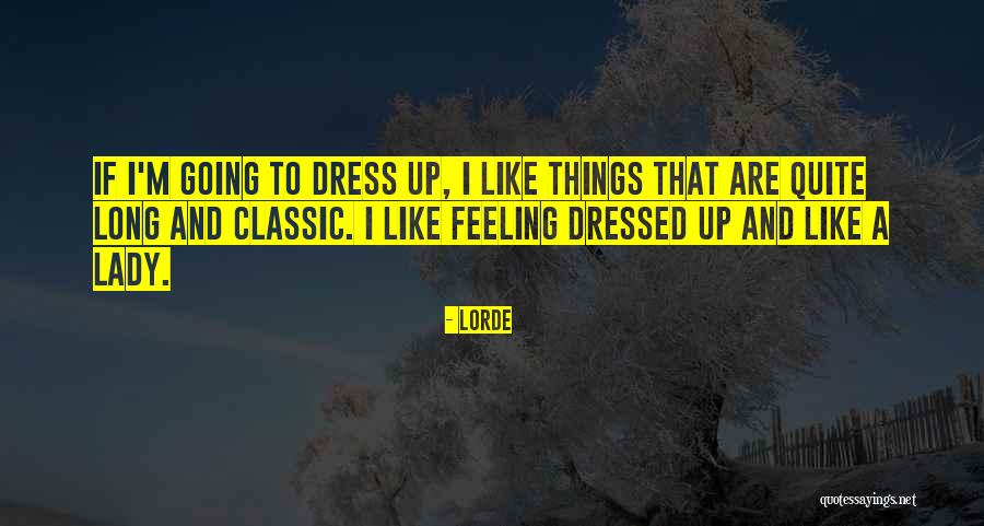 Dress Long Quotes By Lorde Dress Long Quotes By Lorde
