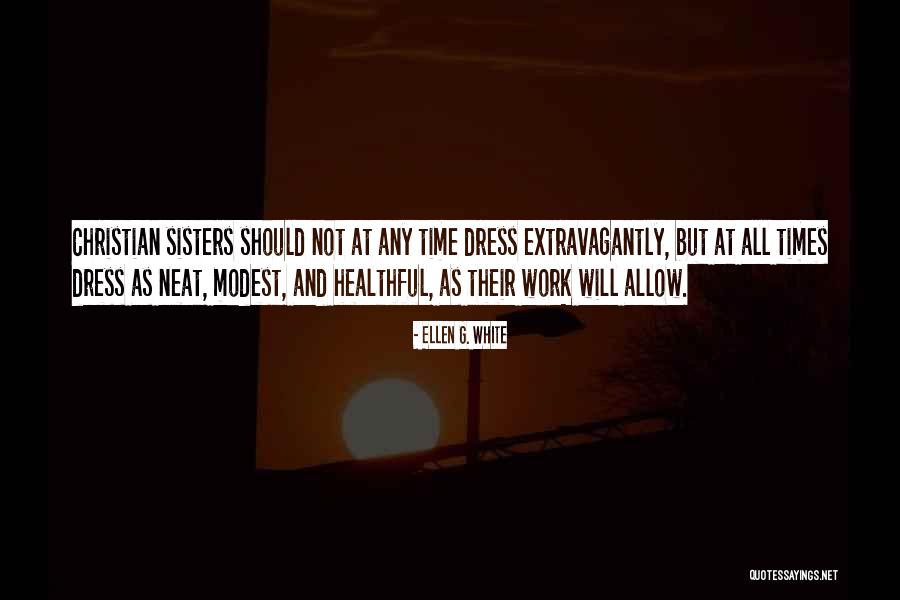 Dress Modest Quotes By Ellen G. White Dress Modest Quotes By Ellen G. White