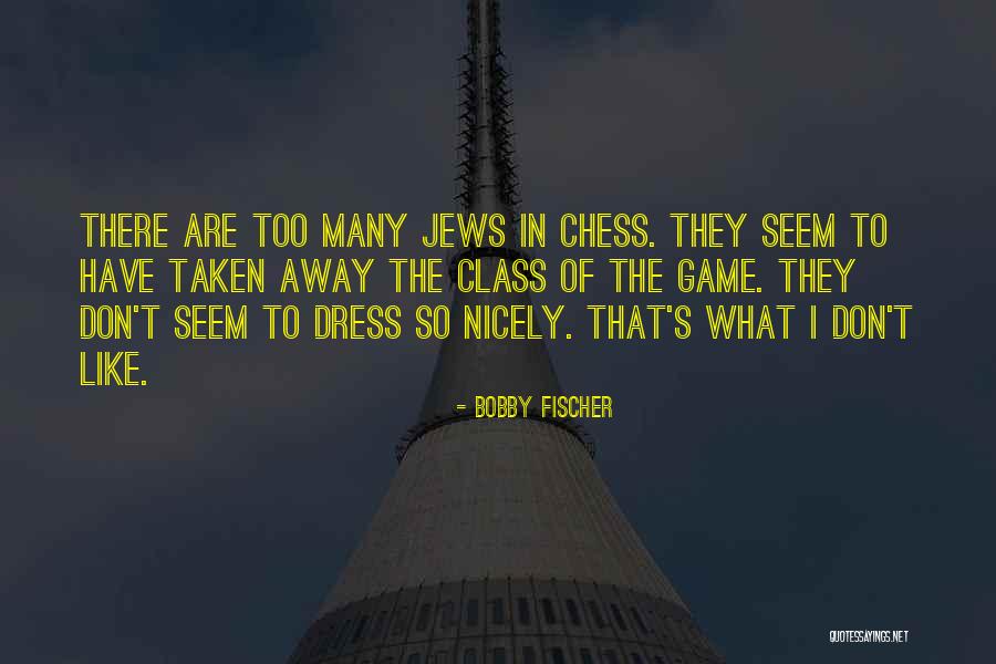 Dress Nicely Quotes By Bobby Fischer Dress Nicely Quotes By Bobby Fischer