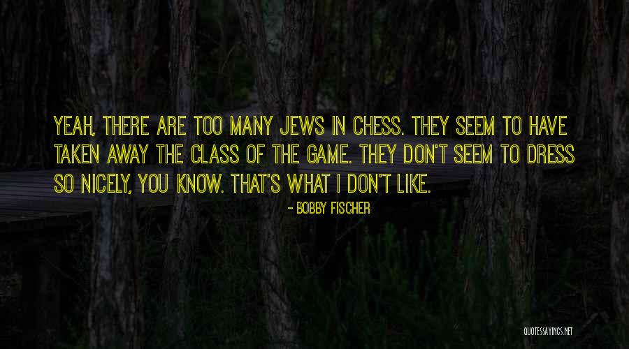 Dress Nicely Quotes By Bobby Fischer Dress Nicely Quotes By Bobby Fischer