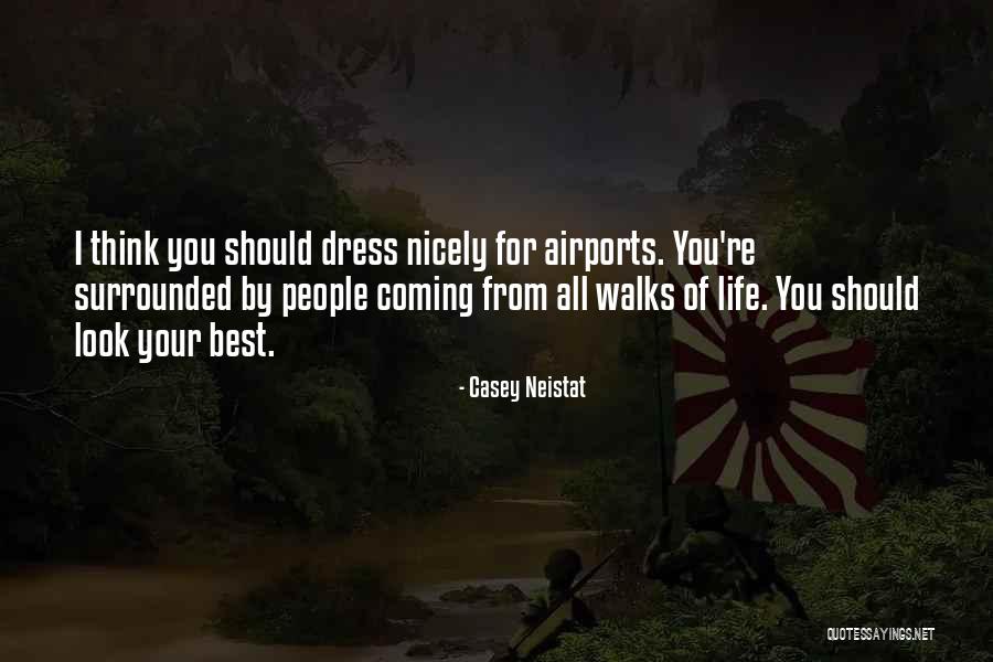 Dress Nicely Quotes By Casey Neistat Dress Nicely Quotes By Casey Neistat