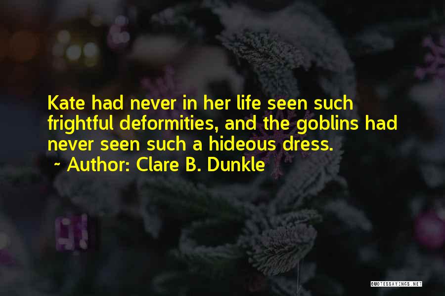 Dress Quotes By Clare B. Dunkle