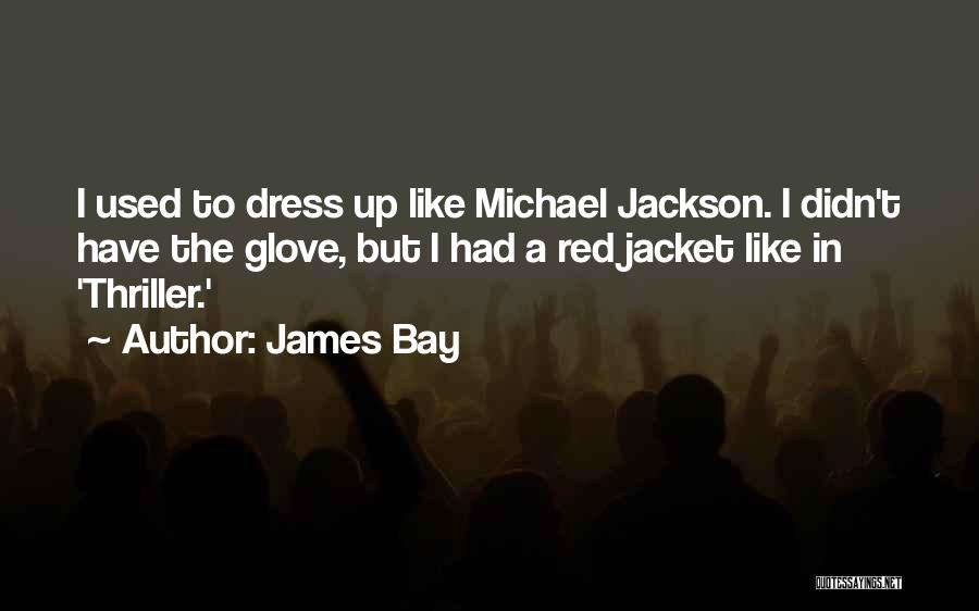 Dress Quotes By James Bay