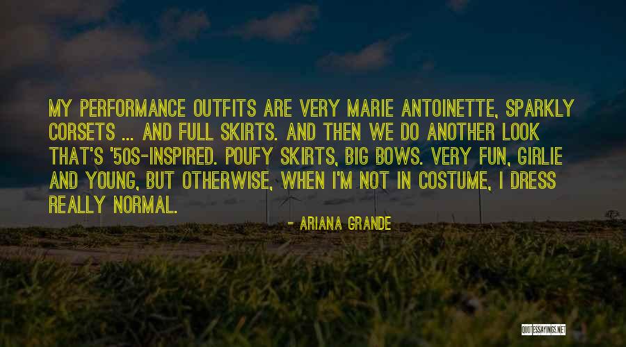 Dress Skirts Quotes By Ariana Grande