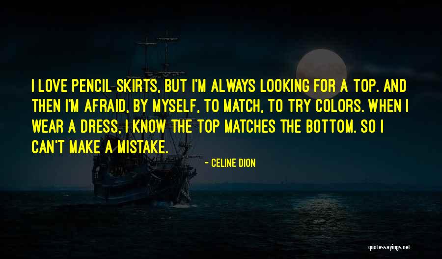 Dress Skirts Quotes By Celine Dion