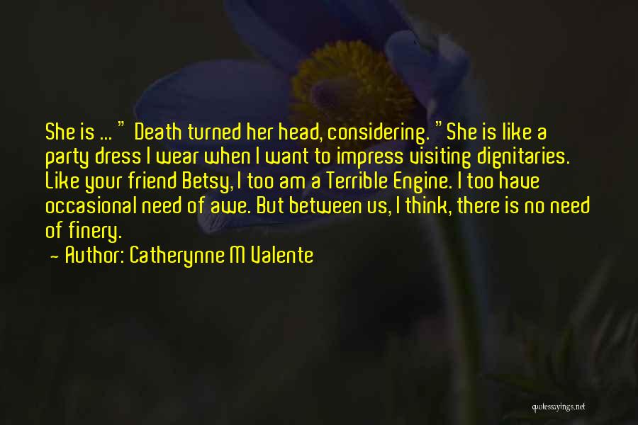 Dress To Impress And Other Quotes By Catherynne M Valente