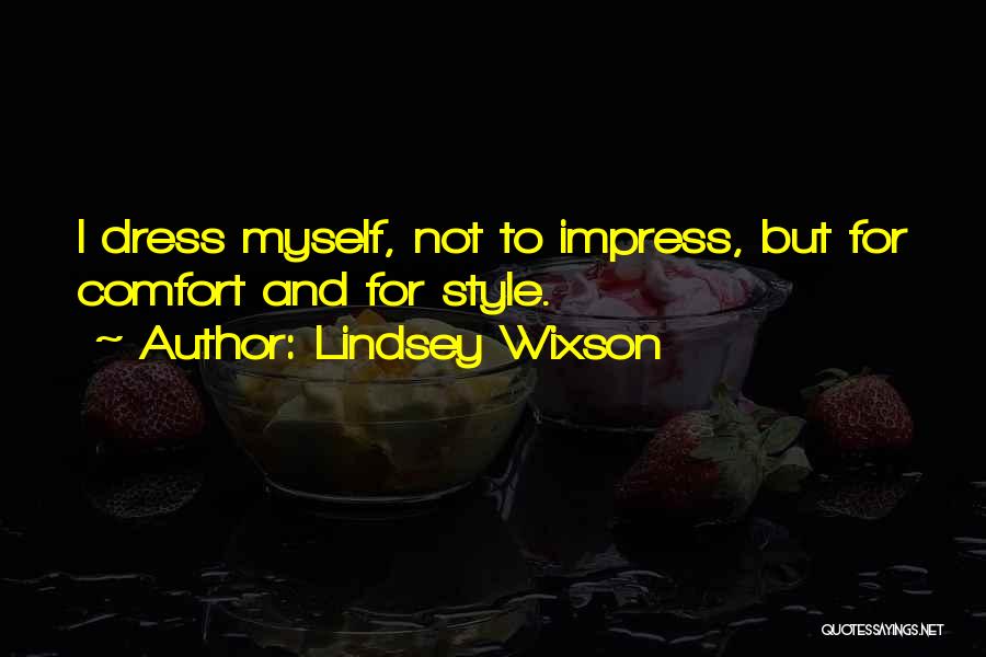 Dress To Impress And Other Quotes By Lindsey Wixson