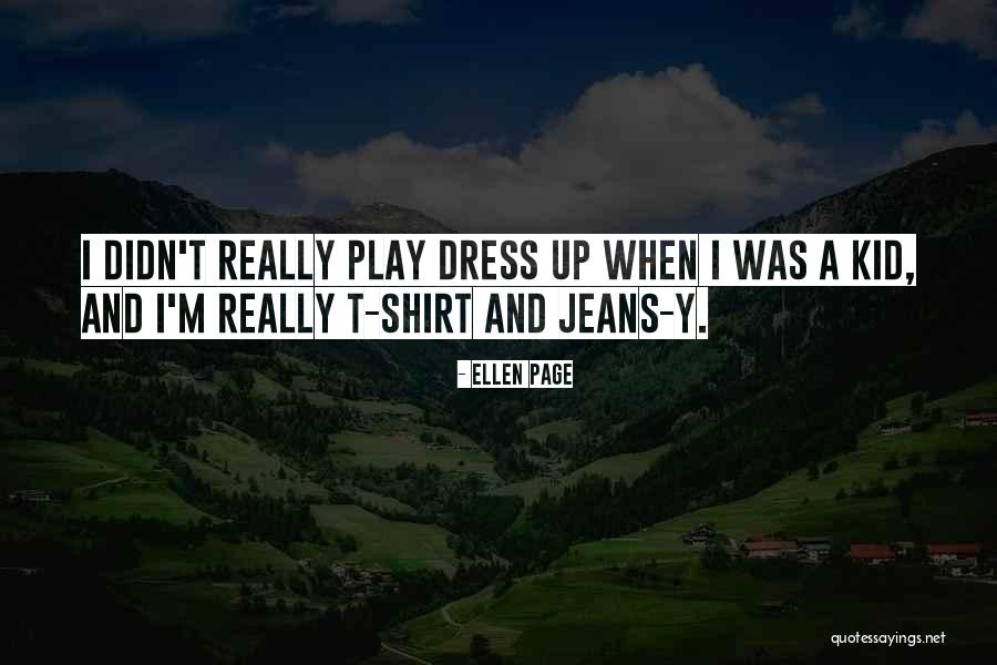 Dress Up Play Quotes By Ellen Page Dress Up Play Quotes By Ellen Page