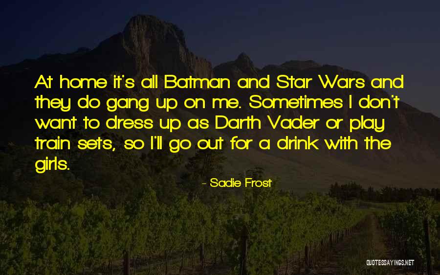 Dress Up Play Quotes By Sadie Frost Dress Up Play Quotes By Sadie Frost