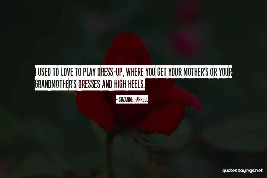 Dress Up Play Quotes By Suzanne Farrell Dress Up Play Quotes By Suzanne Farrell