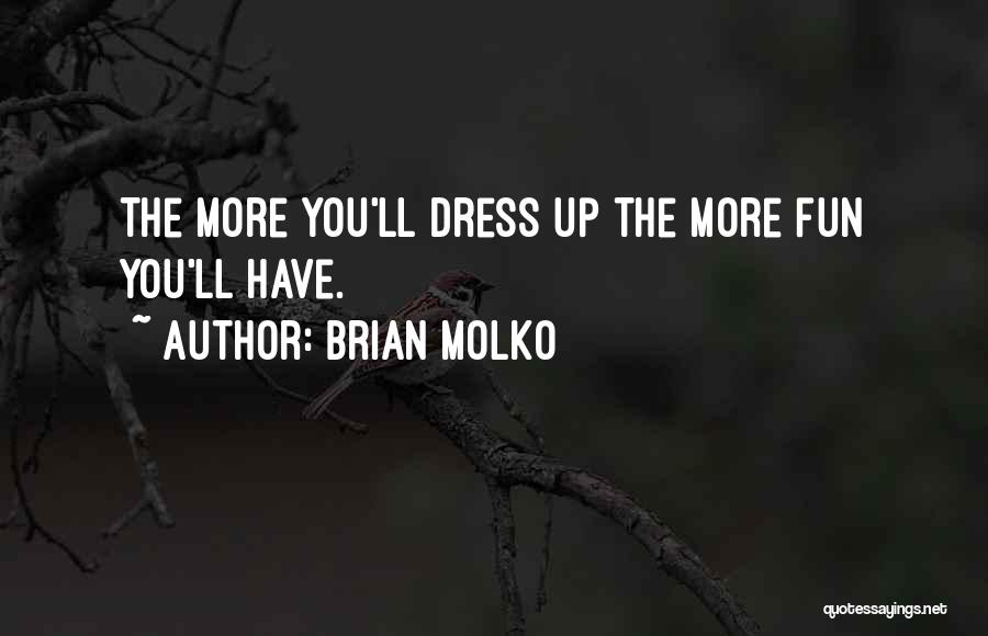 Dress Up Quotes By Brian Molko