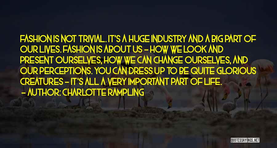Dress Up Quotes By Charlotte Rampling