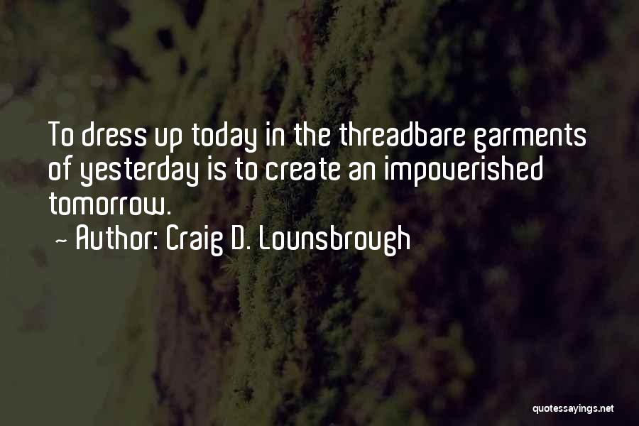 Dress Up Quotes By Craig D. Lounsbrough