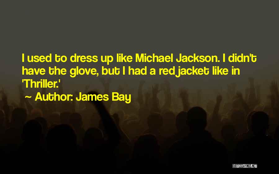 Dress Up Quotes By James Bay