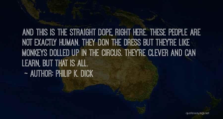 Dress Up Quotes By Philip K. Dick