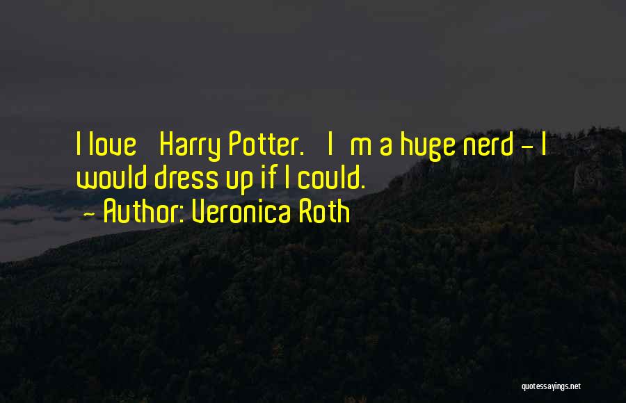 Dress Up Quotes By Veronica Roth