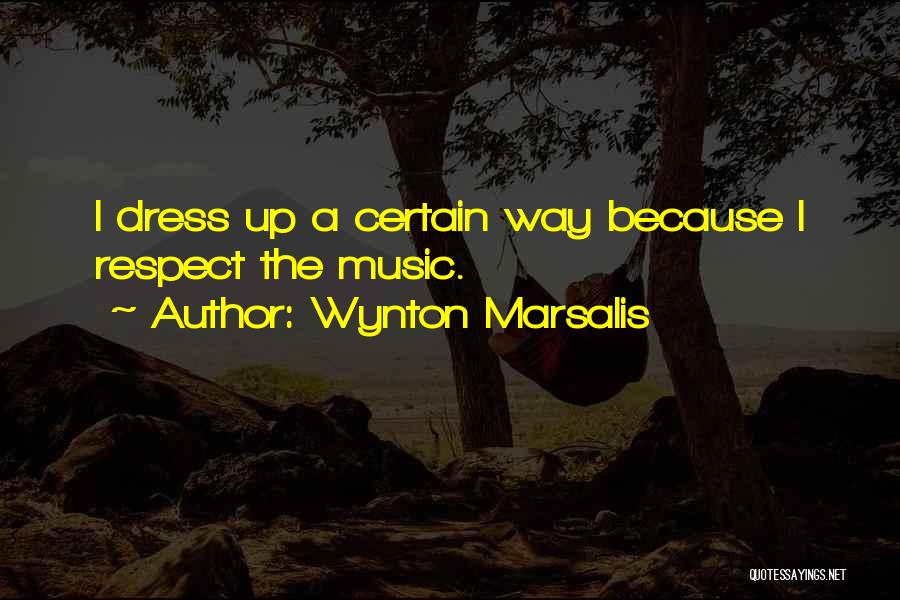 Dress Up Quotes By Wynton Marsalis