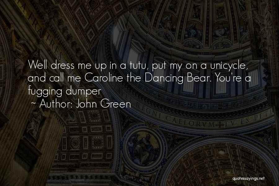 Dress Up Well Quotes By John Green