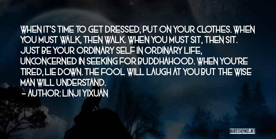 Dressed Down Quotes By Linji Yixuan