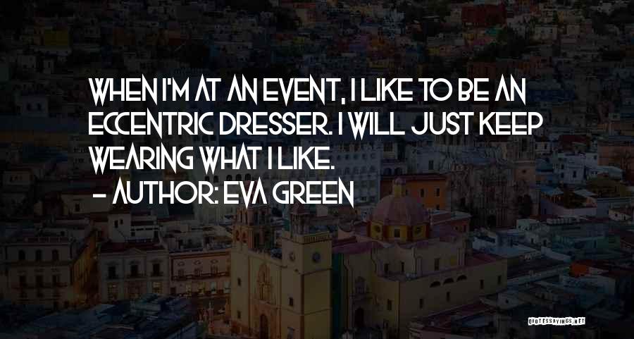 Dresser Quotes By Eva Green