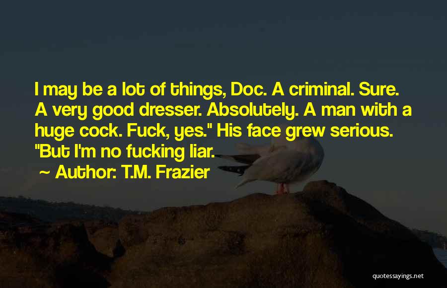 Dresser Quotes By T.M. Frazier