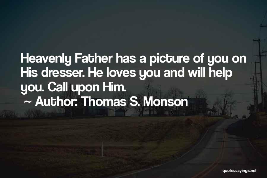 Dresser Quotes By Thomas S. Monson