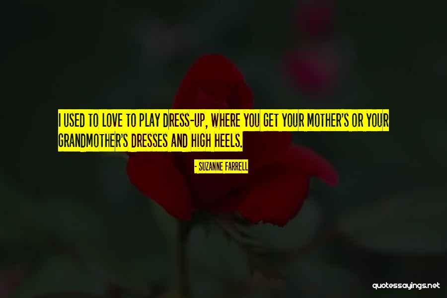 Dresses And Heels Quotes By Suzanne Farrell Dresses And Heels Quotes By Suzanne Farrell