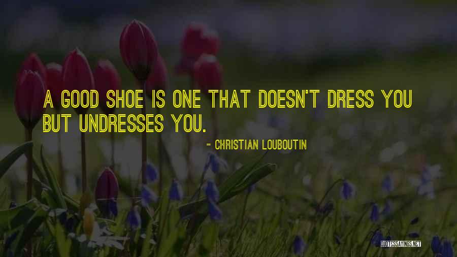 Dresses And Shoes Quotes By Christian Louboutin