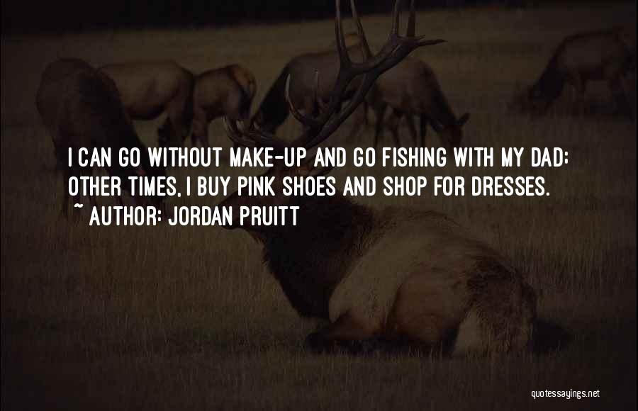 Dresses And Shoes Quotes By Jordan Pruitt