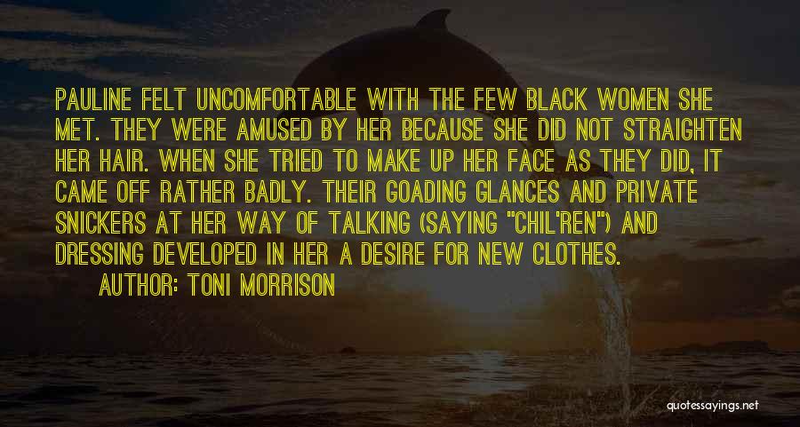 Dressing Badly Quotes By Toni Morrison