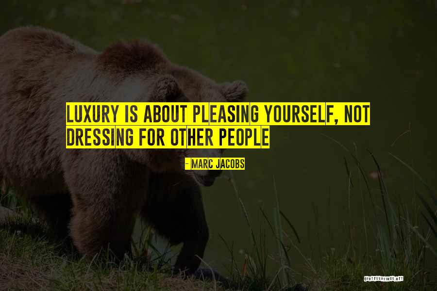 Dressing For Yourself Quotes By Marc Jacobs Dressing For Yourself Quotes By Marc Jacobs